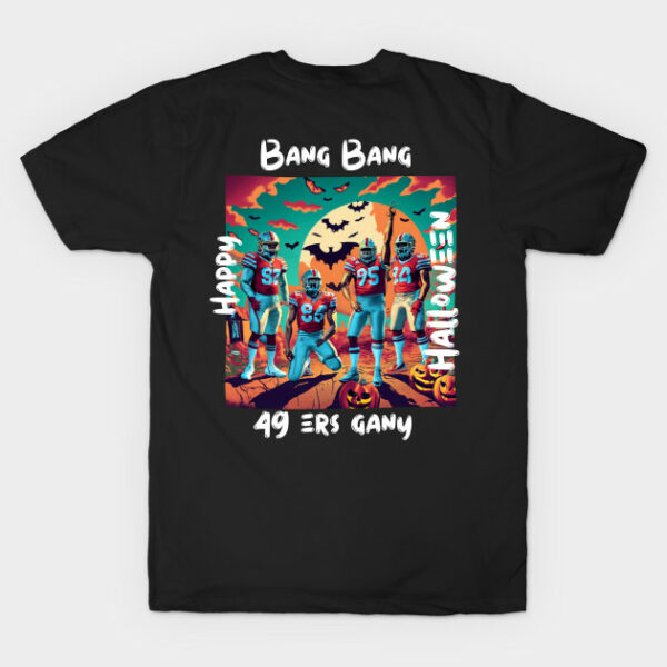 Bang Bang 49 ers Gang fan art graphic design49 ers Halloween style victor design T Shirt 1 2