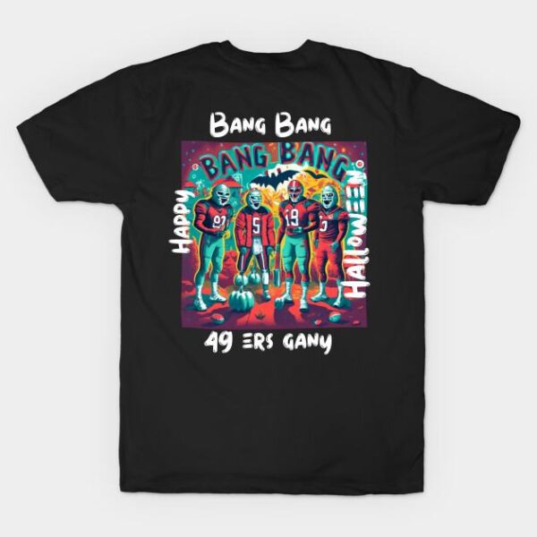 Bang Bang 49 ers Gang fan art graphic design49 ers Halloween style victor design T Shirt 1