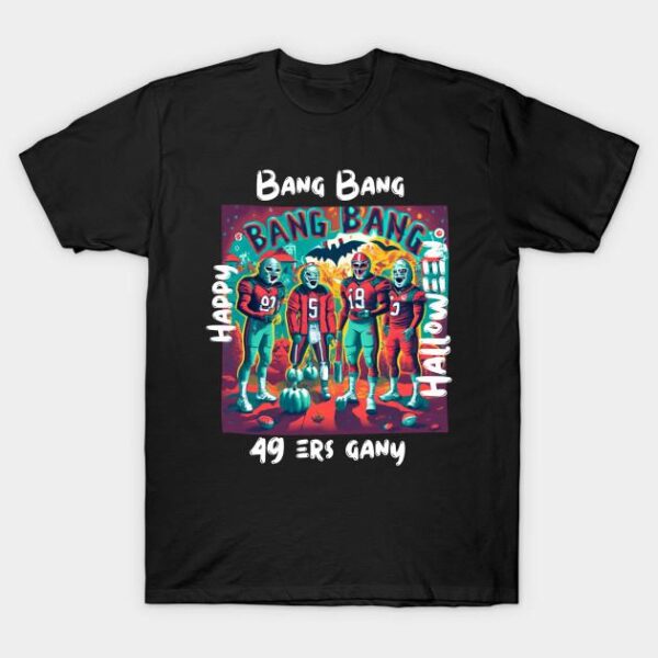 Bang Bang 49 ers Gang fan art graphic design49 ers Halloween style victor design T Shirt 2