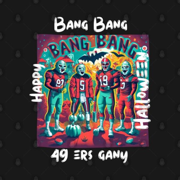 Bang Bang 49 ers Gang fan art graphic design49 ers Halloween style victor design T Shirt 3