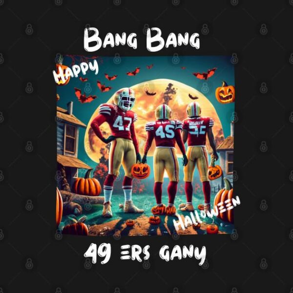 Bang Bang 49 ers Gang fan art graphic design49 ers Halloween style victor design T Shirt 4 1