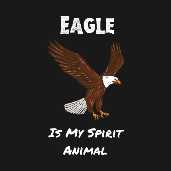 Eagle is My Spirit Animal T Shirt 2