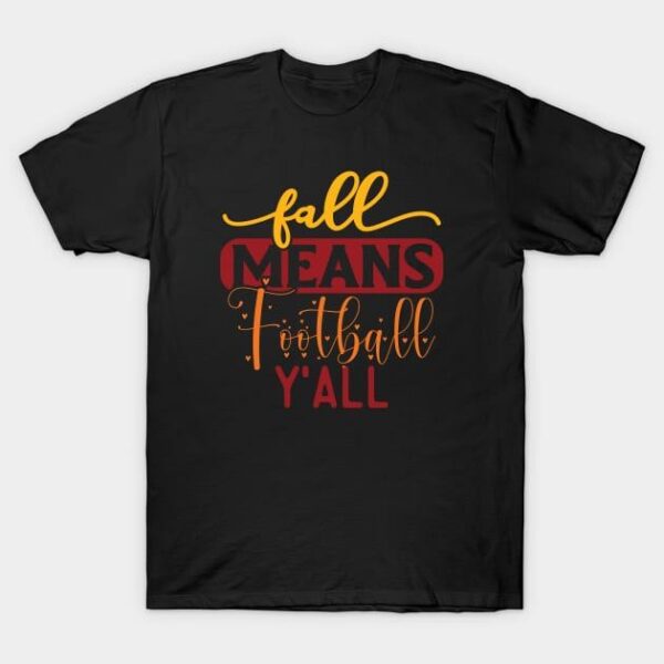 Fall Means Football Yall Fall Season T Shirt 1