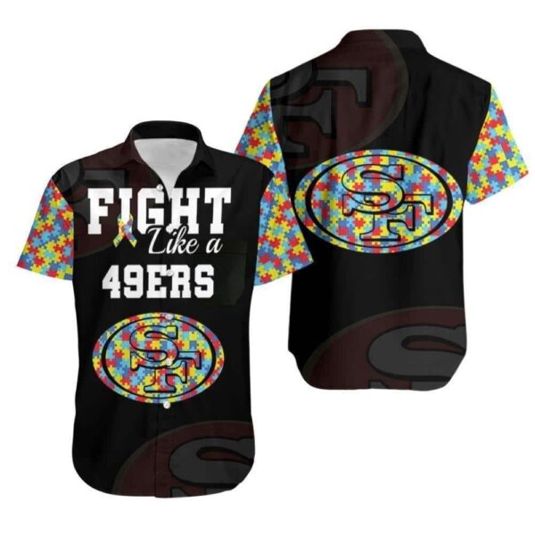 Fight Like A San Francisco 49Ers Autism Support Hawaiian Shirt NFL Hawaiian Shirt