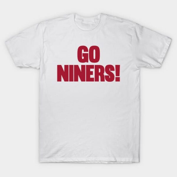 Go niners T Shirt 1