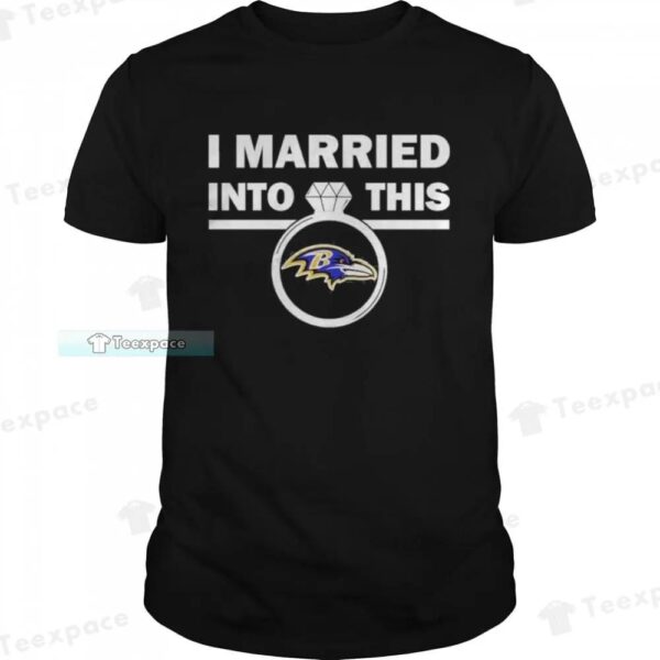 I Married Into This Baltimore Ravens Shirt 1