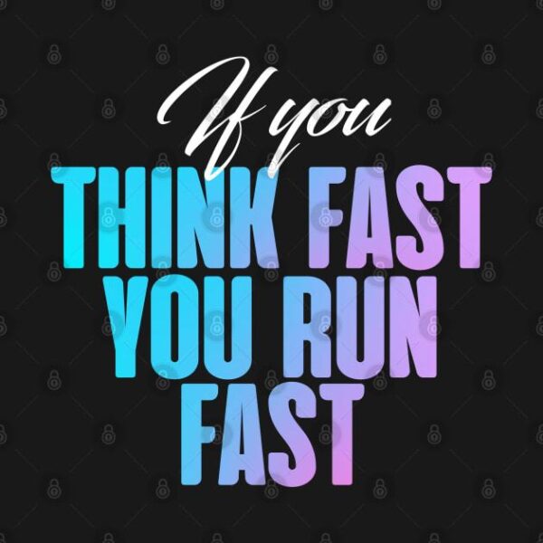 If you think fast you fun fast T Shirt 2