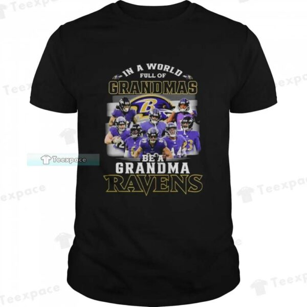 In A World Full Of Grandmas Be A Grandma Ravens Shirt 1