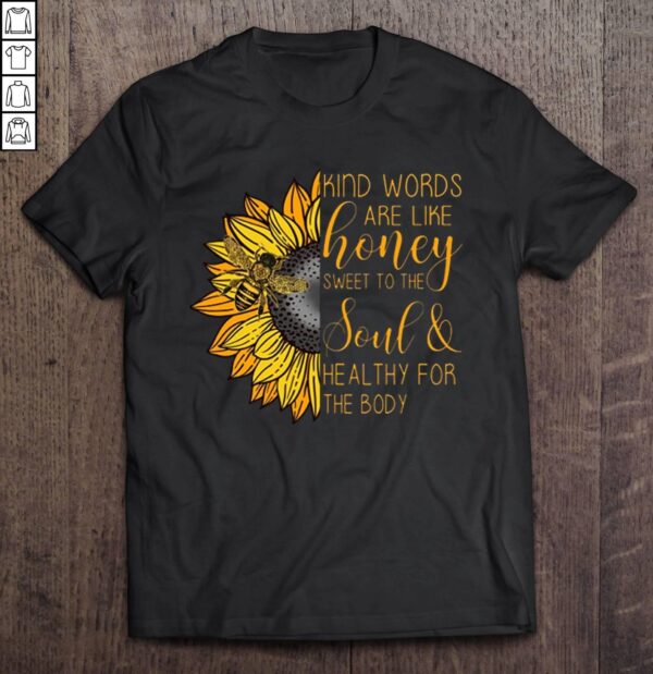 Kind Words Are Like Honey Sweet To The Soul Healthy For The Body Sunflower Gift Top