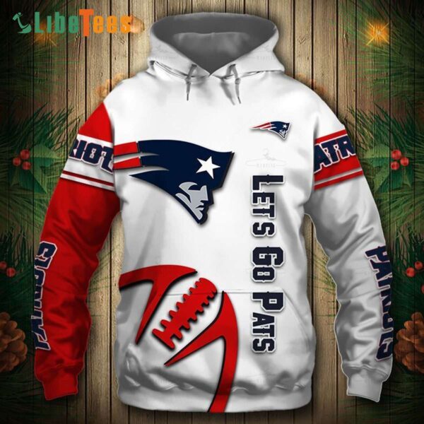 Lets Go Pats New England Patriots Hoodie Gifts For Patriots Fans custom shirt