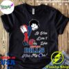 Pretty Girl If You Dont Like Buffalo bills t shirt
