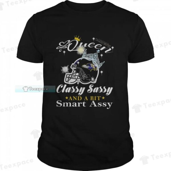 Queen Classy Sassy And A Bit Smart Assy Baltimore Ravens Shirt 1