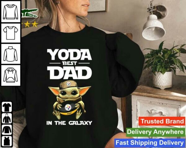 Yoda Best Dad In The Galaxy Pittsburgh Steelers Football Nfl Sweatshirt