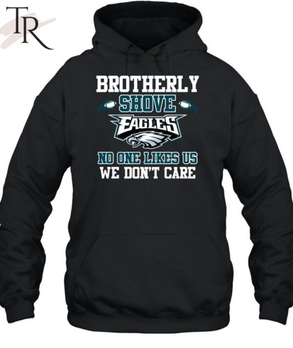 Brotherly Shove No One Likes Us We Don't Care Philadelphia Eagles Unisex T Shirt 2