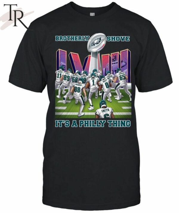 Brotherly Shove Win It's A Philly Thing Philadelphia Eagles Unisex T Shirt 1