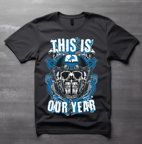 Detroit Lions NFL This Is Our Year Skull Helmet t-Shirt, sweatshirt