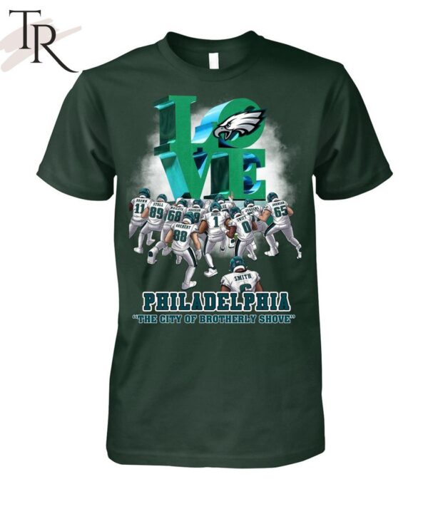 Love Philadelphia The City Of Brotherly Shove Philadelphia Eagles T Shirt 1