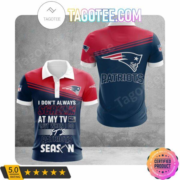 New England Patriots I Don't Always Scream At My TV But When I Do NFL Polo Shirts Bomber Jacket