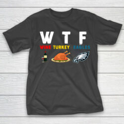 Philadelphia Eagles Giving Day WTF Wine Turkey Football NFL T-Shirt, sweatshirt
