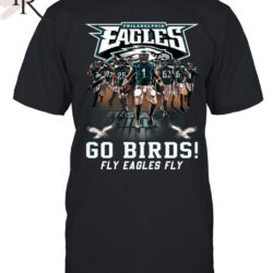 Philadelphia Eagles Go Birds Fly Eagles Fly T-Shirt
