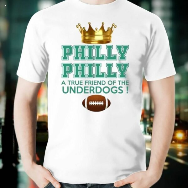 Philly Philly Underdogs T Shirt
