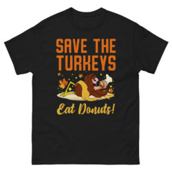 Save The Turkeys Eat Donuts Funny, Happy Thanksgiving Saying Men's classic tee