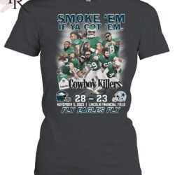 Smoke ‘Em If Ya Got ‘Em Cowboys Killers Philadelphia Eagles 28 – 23 Dallas Cowboys November, 5, 2023 Lincoln Financial Field Fly Eagles Fly T-Shirt Smoke 'Em If Ya Got 'Em Cowboys Killers Philadelphia Eagles 28 23 Dallas Cowboys November 5 2023 Lincoln Financial Field Fly Eagles Fly T Shirt 5