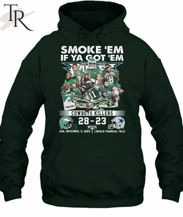 Smoke 'Em If Ya Got 'Em Cowboys Killers Philadelphia Eagles 28 23 Dallas Cowboys Sun November 5 2023 Lincoln Financial Field T Shirt 3