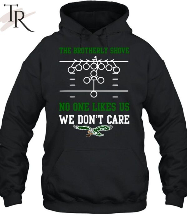 The Brotherly Shove No One Likes Us We Don'T Care Eagles Die Hard Fan Unisex T Shirt 2