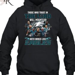 The Who Trust In The Lord Will Mount Up With Wings Like Philadelphia Eagles T Shirt 2