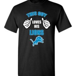 This Guy Loves His Detroit Lions Funny NFL tShirt, sweatshirt, hoodie