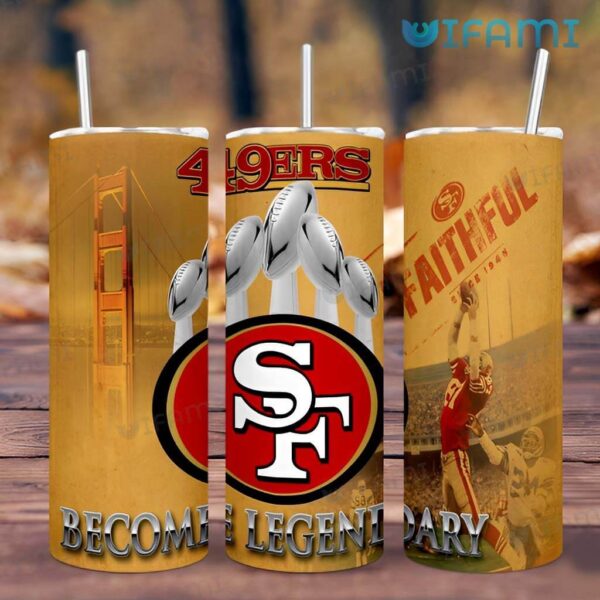 49ers Tumbler Super Bowl Become Legendary San Francisco 49ers Gift