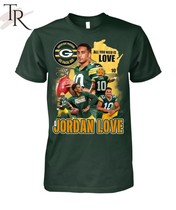 All You Need Is Love 10 Jordan Love Green Bay Packers Go Pack Go Unisex T Shirt 1