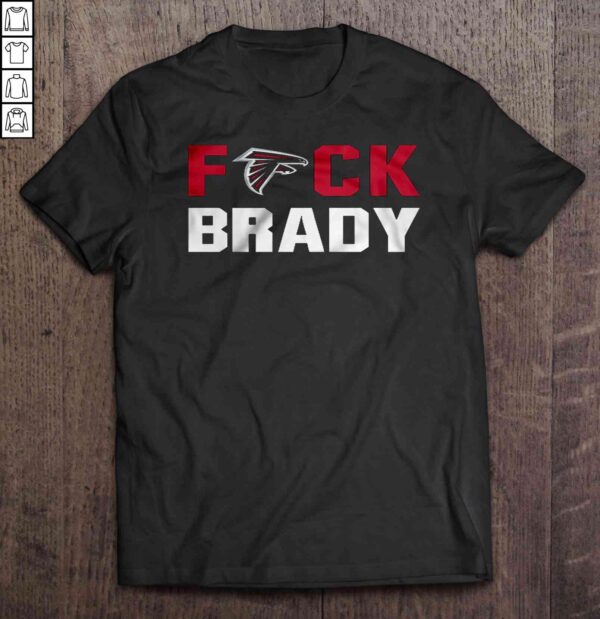 Fuck Brady Atlanta Falcons Shirt