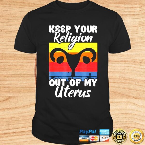 Keep Your Religion Out Off My Uterus Feminist Retro TShirt