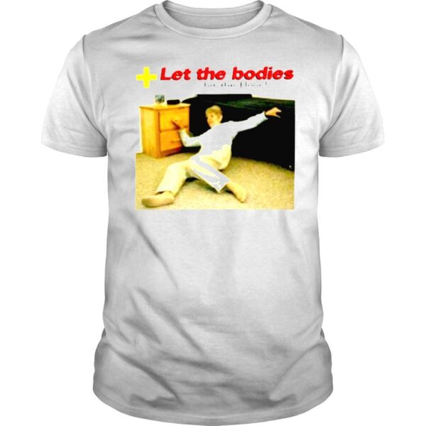 Let My Body Hit The Floor TShirt