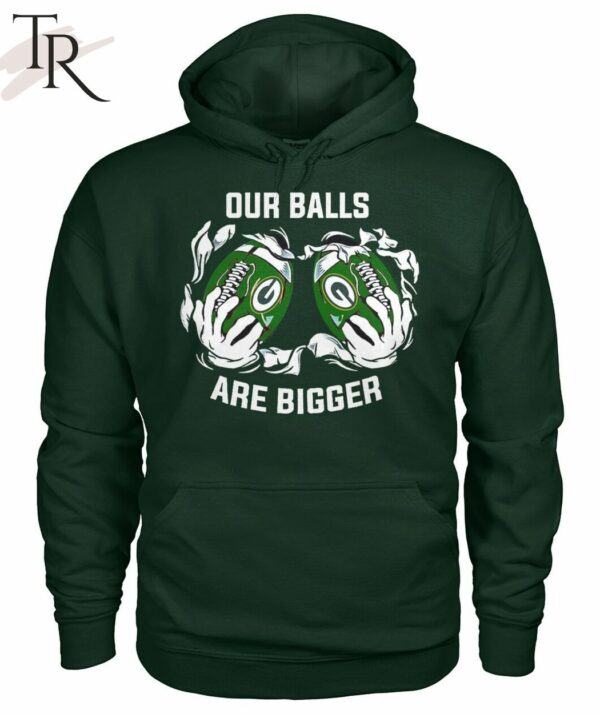 Our Balls Are Bigger Green Bay Packers Unisex T Shirt 4