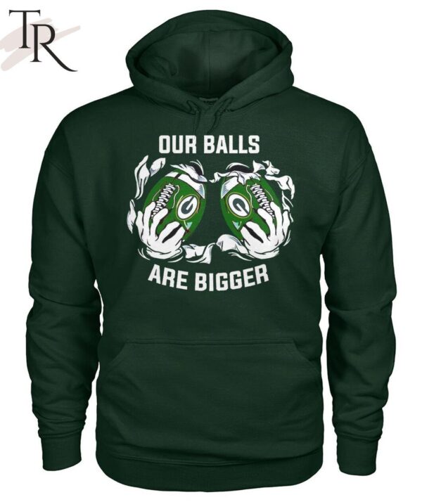 Our Balls Are Bigger Green Bay Packers Unisex T Shirt 4