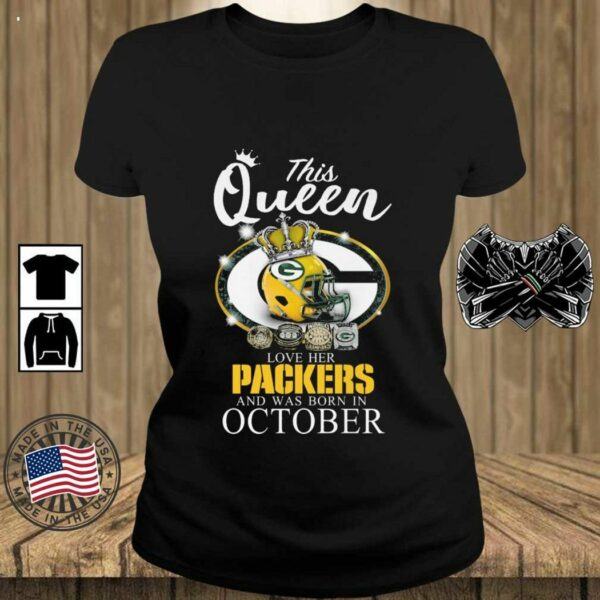 This Queen Love Her Packers And Was Born In October T Shirt 3