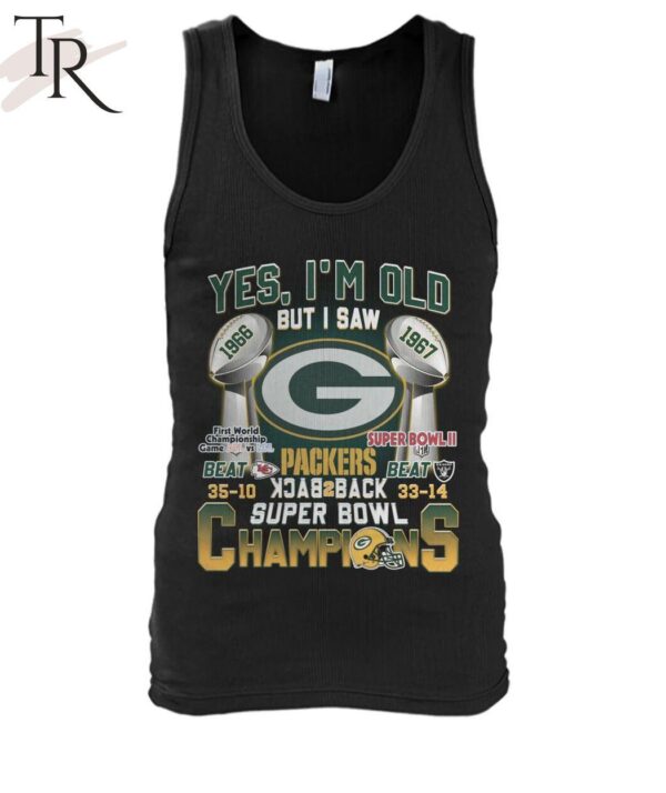 Yes I'm Old But I Saw Green Bay Packers Back2back Super Bowl Champions T Shirt 6