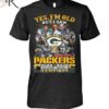Yes I Am Old But I Saw Packers Back 2 Back Superbowl Champions First World Championship Game AFL Vs NFL Superbowl II T Shirt 1