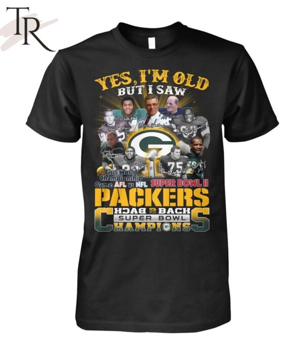 Yes I Am Old But I Saw Packers Back 2 Back Superbowl Champions First World Championship Game AFL Vs NFL Superbowl II T Shirt 1