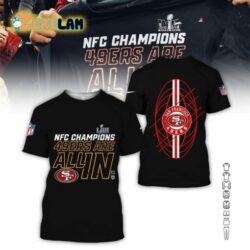 49ers LVIII Super Bowl NFC Champions 49ers Are All In t-shirt