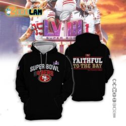 49ers Super Bowl LVIII Faithful To The Bay shirt 49ers Super Bowl LVIII Faithful To The Bay Hoodie