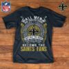 be come the saints fan t-shirt 705fe8e923b8040d4eb5ed40e6f7f4c5