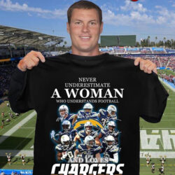 Never Underestimate A Woman Who Understands Football And Loves Chargers