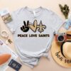 Peace Love Saints T-Shirt for fan il 794xN.4281915207 ll47