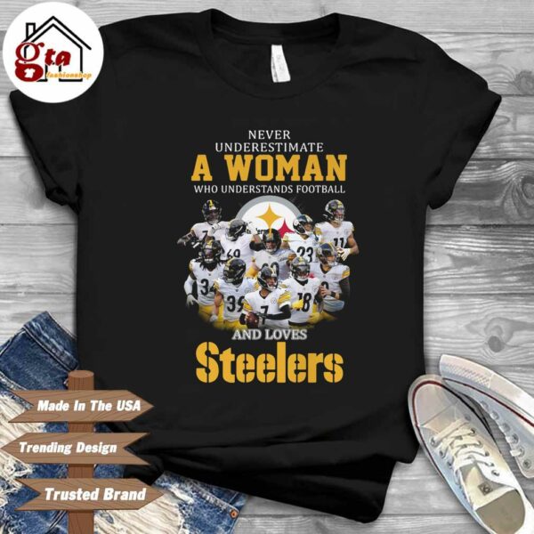 never underestimate a woman who understands football and loves pittsburgh steelers t shirt shirt