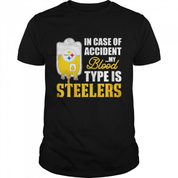 pittsburgh steelers in case of accident my blood type is steelers shirt classic mens t shirt