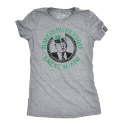 MAKE ST. PATRICK?S DAY GREAT AGAIN WOMEN'S T SHIRT